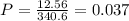 P=\frac{12.56}{340.6}=0.037