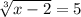 \sqrt[3]{x-2} = 5
