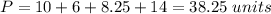 P=10+6+8.25+14=38.25\ units