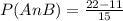 P(A n B) = \frac{22-11}{15}