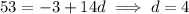 53=-3+14d\implies d=4