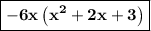 \boxed{\bold{-6x\left(x^2+2x+3\right)}}