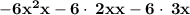 \bold{-6x^2x-6\cdot \:2xx-6\cdot \:3x}