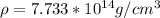 \rho = 7.733*10^{14}g/cm^3