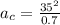 a_c = \frac{35^2}{0.7}