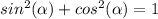 sin^2(\alpha) + cos^2(\alpha) = 1