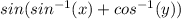 sin(sin^{-1}(x) + cos^{-1}(y))