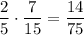 \dfrac25\cdot\dfrac7{15}=\dfrac{14}{75}