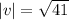 |v|=\sqrt{41}