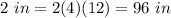 2\ in=2(4)(12)=96\ in