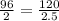 \frac{96}{2}=\frac{120}{2.5}