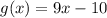 g(x)=9x-10