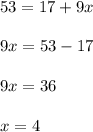 53 = 17+9x\\\\9x = 53-17\\\\9x = 36\\\\x = 4