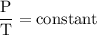 \dfrac{\text P}{\text T}&=\text {constant}