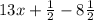 13x+\frac{1}{2}-8\frac{1}{2}