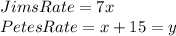 JimsRate=7x\\PetesRate=x+15=y