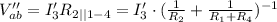 V_{ab}''=I_3'R_{2||1-4}=I_3'\cdot(\frac{1}{R_2}+\frac{1}{R_1+R_4})^{-1}