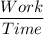 \dfrac{Work}{Time}