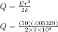 Q= \frac{Er^2}{2k}\\\\Q=\frac{(50)(.005329)}{2\times 9\times 10^9}
