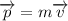 \overrightarrow{p}=m\overrightarrow{v}