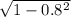 \sqrt{1 - 0.8^{2} }