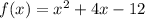 f(x)=x^2+4x-12