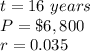 t=16\ years\\ P=\$6,800\\r=0.035