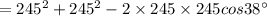 =245^2+245^2-2\times 245\times 245 cos 38^{\circ}