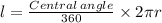 l=\frac{Central\:angle}{360\degree} \times 2\pi r