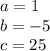 a=1\\b=-5\\c=25