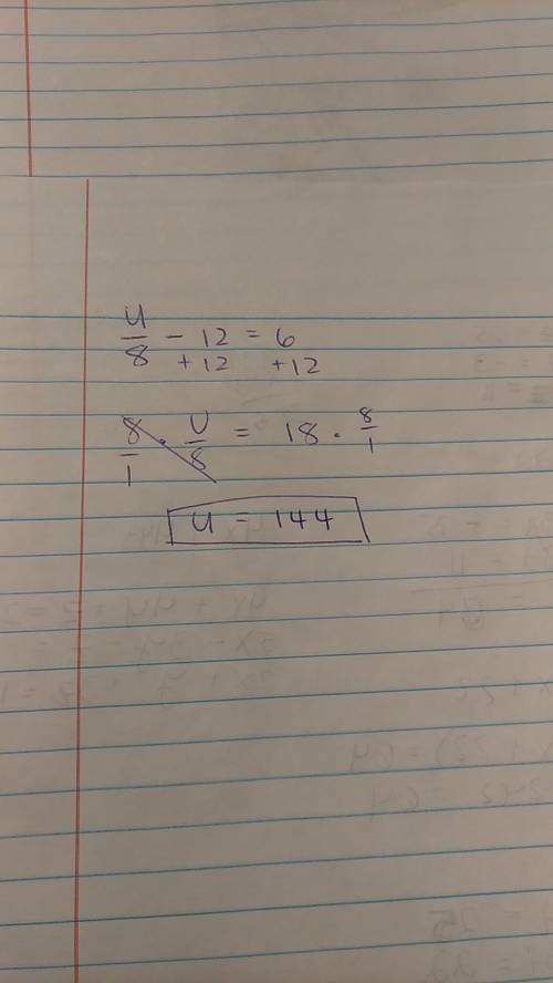 Solve for the variable:  (u/8) - 12 = 6  a. 122 b. 134 c. 144 d. 160
