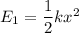 {E_1}=\dfrac{1}{2}k{x^2}