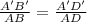 \frac{A'B'}{AB}=\frac{A'D'}{AD}