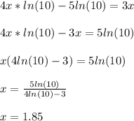 4x*ln(10)-5ln(10)=3x\\\\4x*ln(10)-3x=5ln(10)\\\\x(4ln(10)-3)=5ln(10)\\\\x=\frac{5ln(10)}{4ln(10)-3}\\\\x=1.85