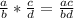 \frac{a}{b}*\frac{c}{d}=\frac{ac}{bd}