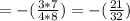 =-(\frac{3*7}{4*8})=-(\frac{21}{32})