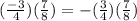 (\frac{-3}{4})(\frac{7}{8})=-(\frac{3}{4})(\frac{7}{8})