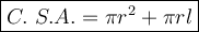 \large\boxed{C.\ S.A.=\pi r^2+\pi rl}