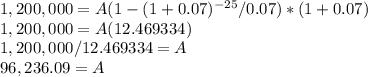 1,200,000 = A (1-(1+0.07)^{-25} /0.07)*(1+0.07)\\1,200,000 = A (12.469334)\\1,200,000/12.469334 = A\\96,236.09 = A