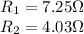 R_1 = 7.25 \Omega\\R_2 = 4.03 \Omega