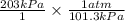 \frac{203 k Pa}{1} \times \frac{1 atm}{101.3 k Pa}