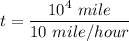 t=\dfrac{10^4\ mile}{10\ mile/hour}