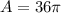 A=36\pi