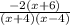 \frac{-2(x+6)}{(x+4)(x-4)}