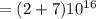 =(2+7)10^{16}