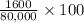 \frac{1600}{80,000}\times 100