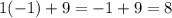 1(-1)+9=-1+9=8