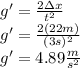 g'=\frac{2\Delta x}{t^2}\\g'=\frac{2(22m)}{(3s)^2}\\g'=4.89\frac{m}{s^2}