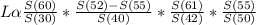 L\alpha \frac{S(60)}{S(30)} *\frac{S(52)-S(55)}{S(40)} *\frac{S(61)}{S(42)} *\frac{S(55)}{S(50)}