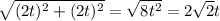 \sqrt{ (2t)^{2} + (2t)^{2} } = \sqrt{8t^2} =2 \sqrt{2} t